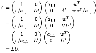 \begin{displaymath}\begin{split}A & = \begin{pmatrix}1 & \boldsymbol{0} \\ v/a_{...
...w^T \\ \boldsymbol{0} & U' \end{pmatrix}\\ & = LU . \end{split}\end{displaymath}