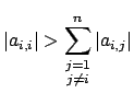 $\displaystyle \vert a_{i,i}\vert > \sum_{\substack{ j = 1\\ j \not = i}}^n \vert a_{i,j}\vert$