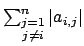 $ \sum_{\substack{ j = 1 \\ j \not = i}}^n \vert a_{i,j}\vert $