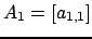 $ A_1 = [a_{1,1}]$