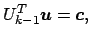 $\displaystyle U_{k-1}^T \boldsymbol{u} = \boldsymbol{c},$