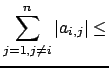 $\displaystyle \sum_{j=1 , j \not = i}^n \vert a_{i,j}\vert \leq$