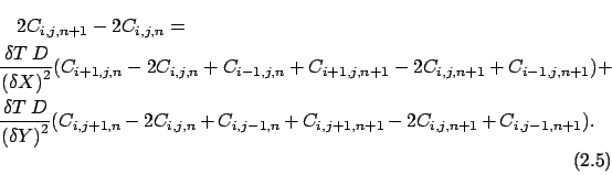 \begin{multline}
2 C_{i,j,n+1} - 2 C_{i,j,n} = \\
\frac{\delta T\: D}{{(\delt...
... + C_{i,j-1,n} + C_{i,j+1,n+1} - 2
C_{i,j,n+1} + C_{i,j-1,n+1}).
\end{multline}