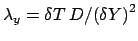 $ \lambda_y
= \delta T\:D /{(\delta Y)}^2$