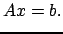 $\displaystyle Ax = b .$