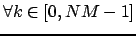 $ \forall k \in [0,NM - 1]$