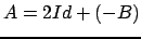 $ A = 2Id + (- B)$