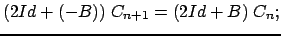 $\displaystyle (2Id + (- B)) \; C_{n+1} = (2Id + B)\; C_n;$